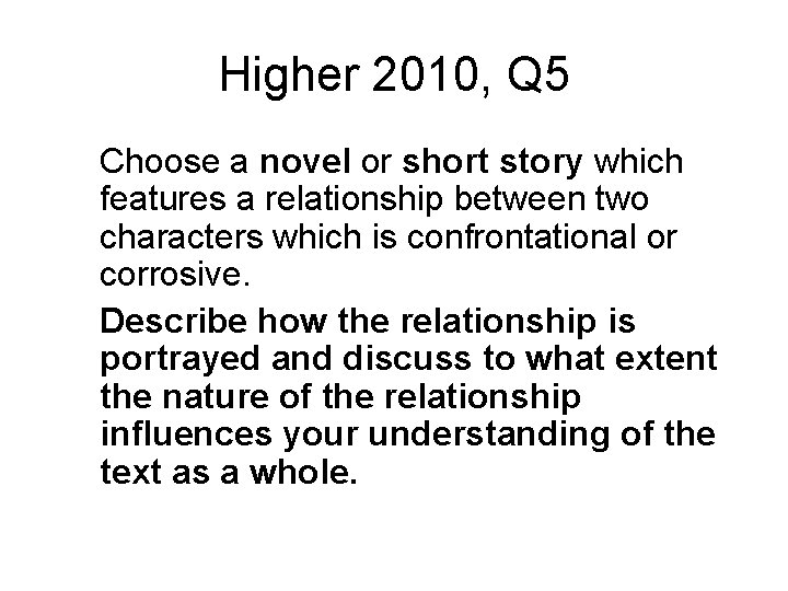 Higher 2010, Q 5 Choose a novel or short story which features a relationship