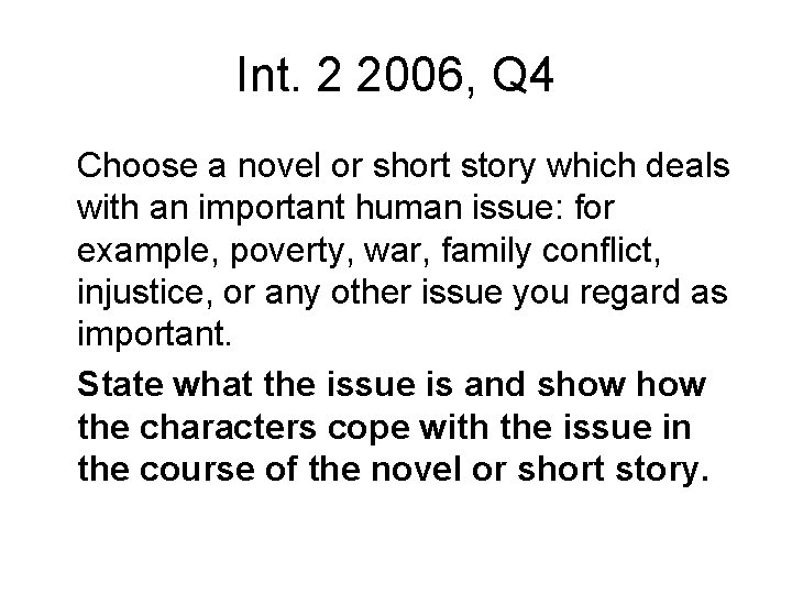 Int. 2 2006, Q 4 Choose a novel or short story which deals with