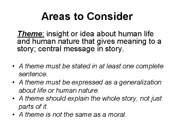 Areas to Consider Theme: insight or idea about human life and human nature that