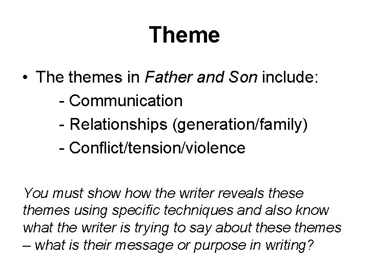 Theme • The themes in Father and Son include: - Communication - Relationships (generation/family)