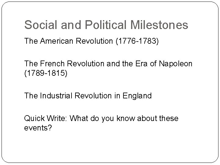 Social and Political Milestones The American Revolution (1776 -1783) The French Revolution and the