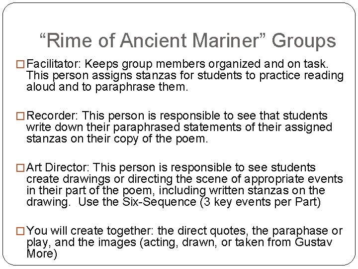 “Rime of Ancient Mariner” Groups � Facilitator: Keeps group members organized and on task.