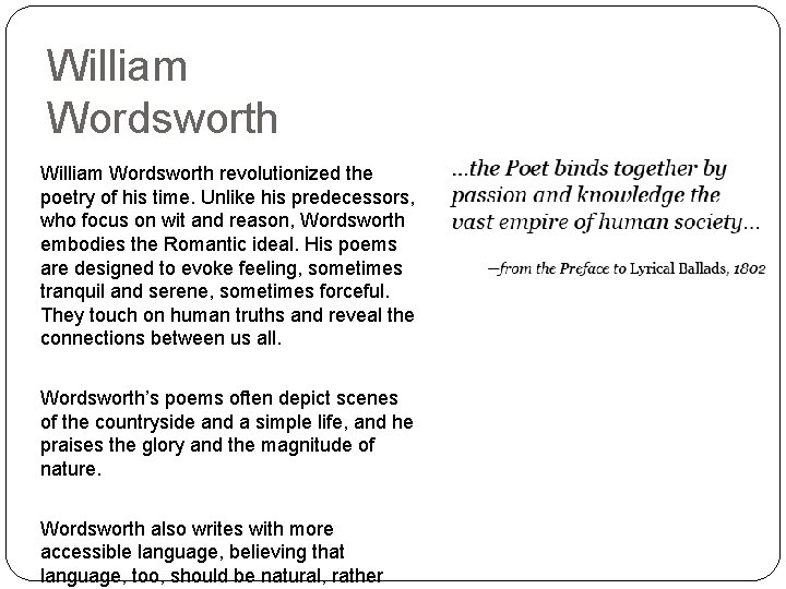 William Wordsworth revolutionized the poetry of his time. Unlike his predecessors, who focus on