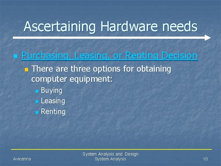 Ascertaining Hardware needs n Purchasing, Leasing, or Renting Decision n There are three options