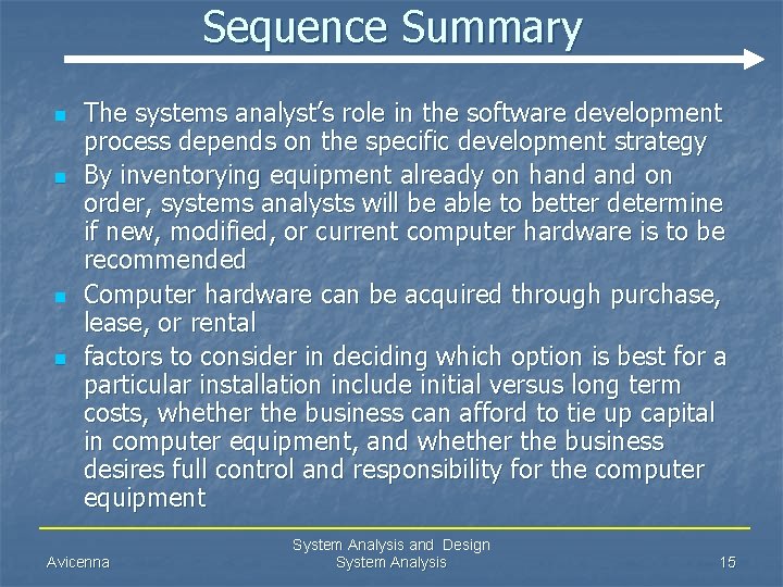Sequence Summary n n The systems analyst’s role in the software development process depends