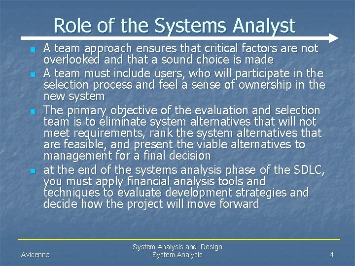 Role of the Systems Analyst n n A team approach ensures that critical factors