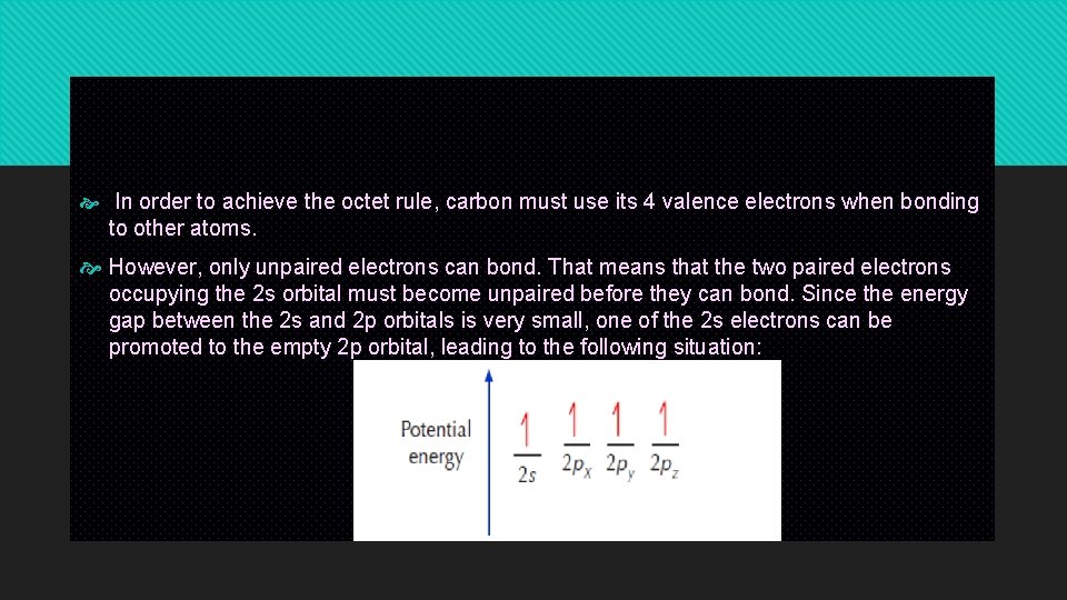  In order to achieve the octet rule, carbon must use its 4 valence