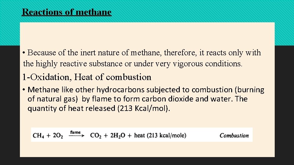 Reactions of methane • Because of the inert nature of methane, therefore, it reacts