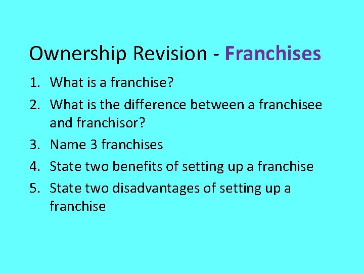 Ownership Revision - Franchises 1. What is a franchise? 2. What is the difference