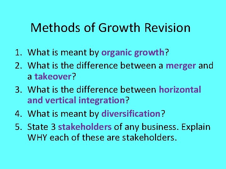 Methods of Growth Revision 1. What is meant by organic growth? 2. What is