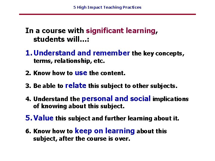 5 High Impact Teaching Practices In a course with significant learning, students will…: 1.