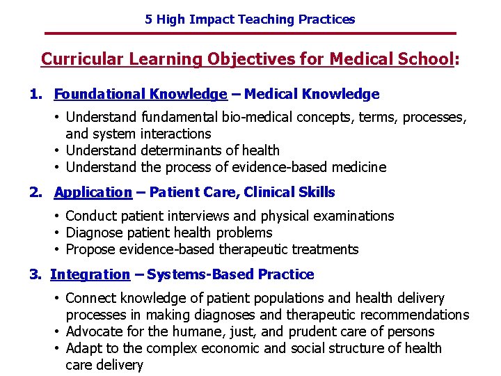 5 High Impact Teaching Practices Curricular Learning Objectives for Medical School: 1. Foundational Knowledge