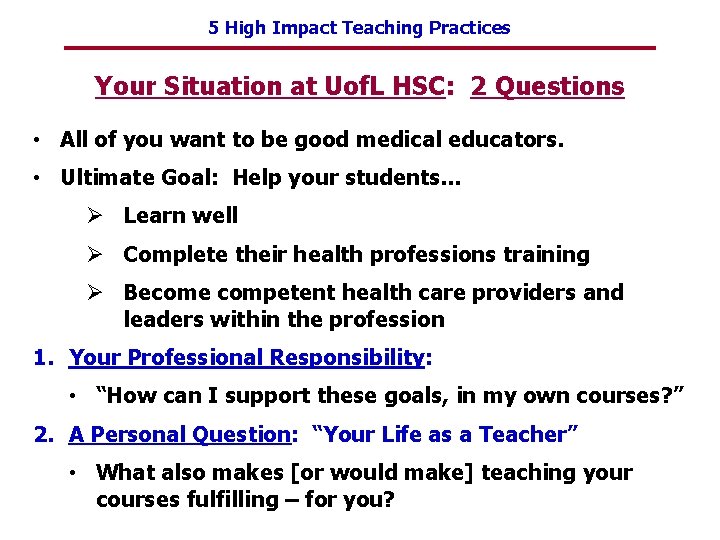 5 High Impact Teaching Practices Your Situation at Uof. L HSC: 2 Questions •