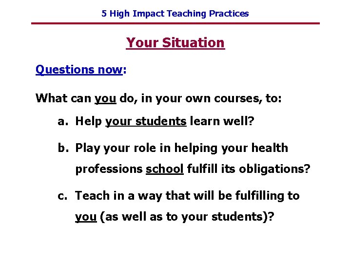5 High Impact Teaching Practices Your Situation Questions now: What can you do, in