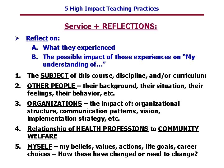 5 High Impact Teaching Practices Service + REFLECTIONS: Ø Reflect on: A. What they