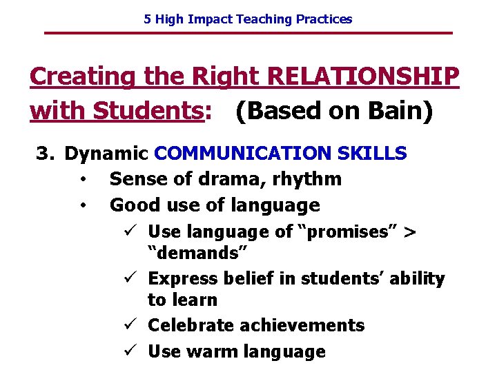 5 High Impact Teaching Practices Creating the Right RELATIONSHIP with Students: (Based on Bain)