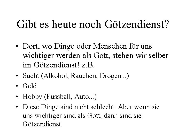 Gibt es heute noch Götzendienst? • Dort, wo Dinge oder Menschen für uns wichtiger