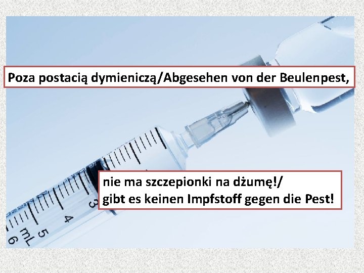 Poza postacią dymieniczą/Abgesehen von der Beulenpest, nie ma szczepionki na dżumę!/ gibt es keinen