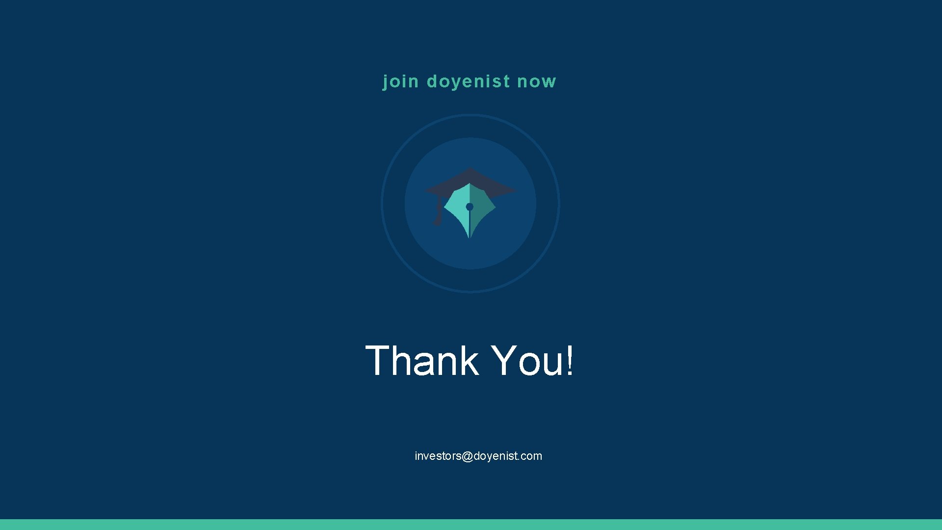 join doyenist now Thank You! investors@doyenist. com 