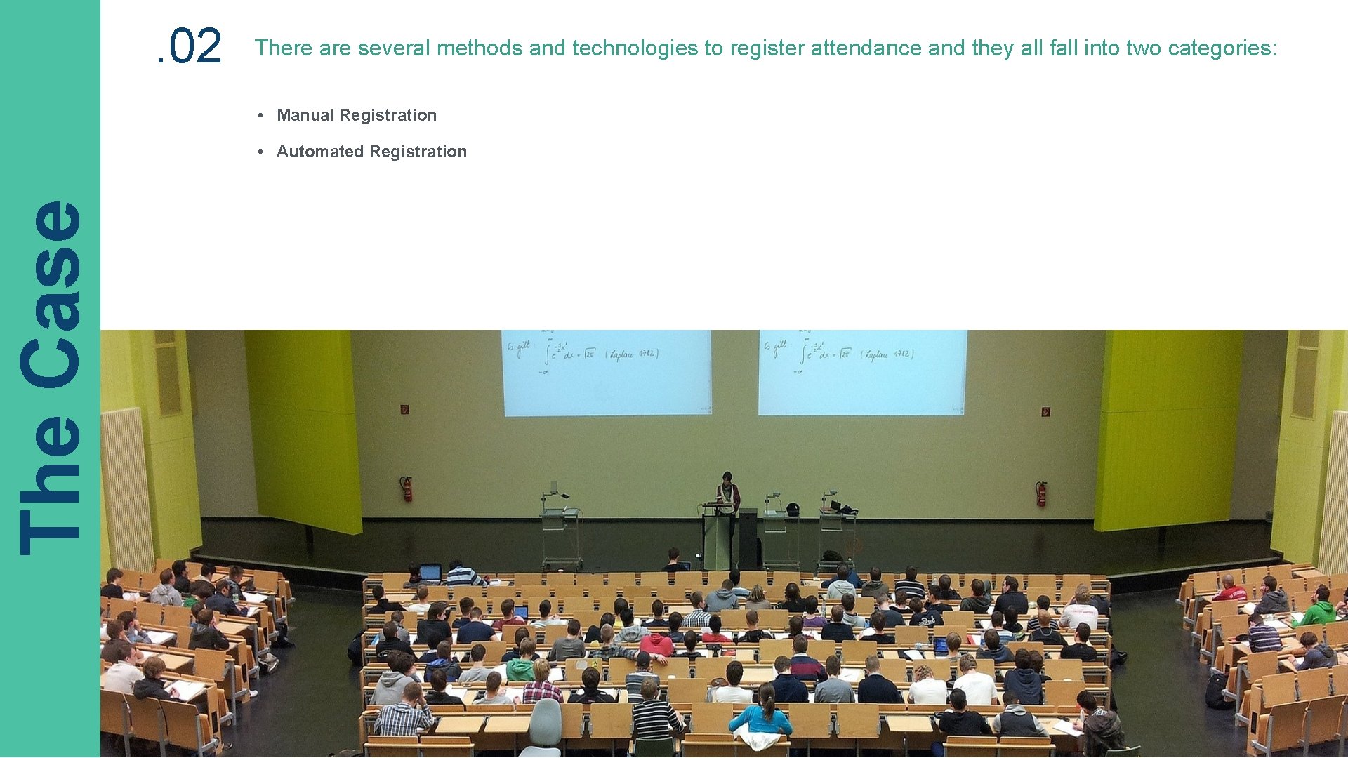 . 02 There are several methods and technologies to register attendance and they all