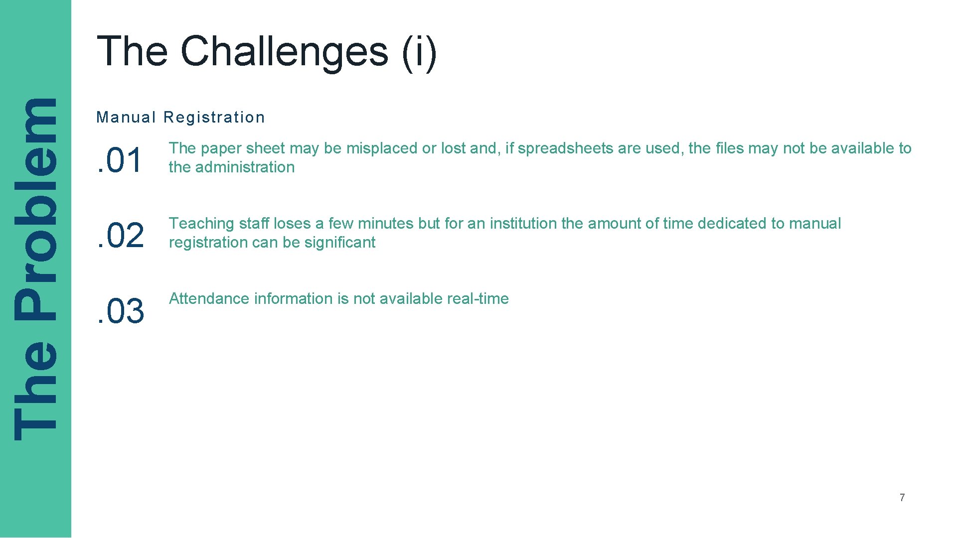 The Problem The Challenges (i) Manual Registration . 01 The paper sheet may be