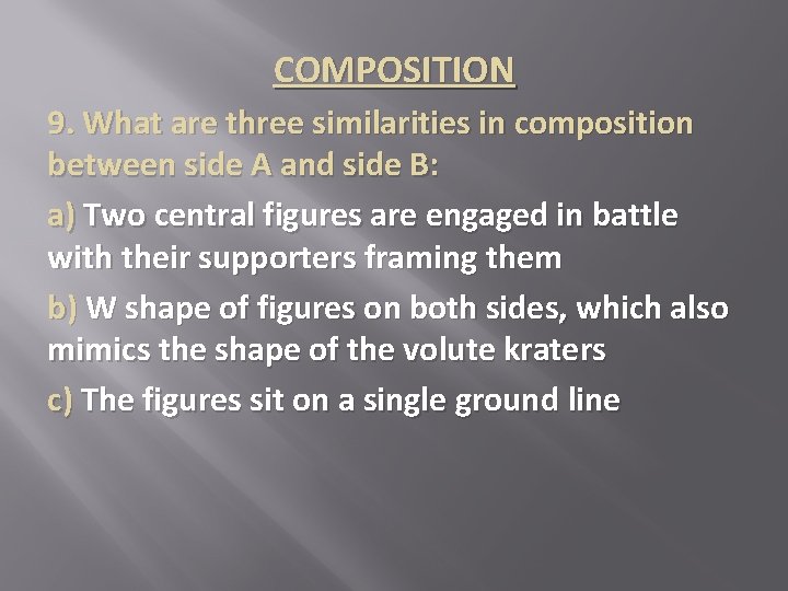 COMPOSITION 9. What are three similarities in composition between side A and side B: