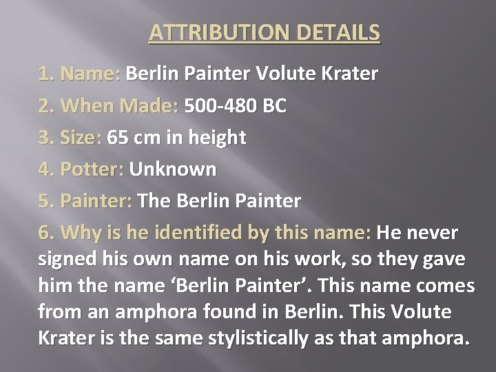 ATTRIBUTION DETAILS 1. Name: Berlin Painter Volute Krater 2. When Made: 500 -480 BC