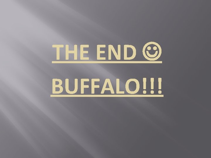 THE END BUFFALO!!! 