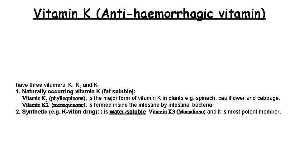 Vitamin K (Anti-haemorrhagic vitamin) have three vitamers: K 1 K 2 and K 3