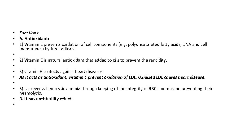  • Functions: • A. Antioxidant: • 1) Vitamin E prevents oxidation of cell