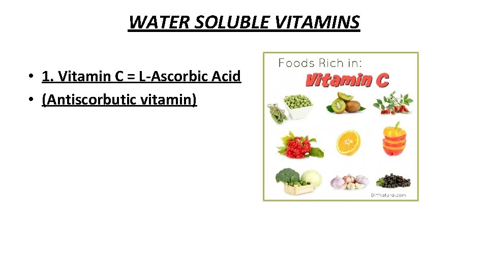 WATER SOLUBLE VITAMINS • 1. Vitamin C = L-Ascorbic Acid • (Antiscorbutic vitamin) 