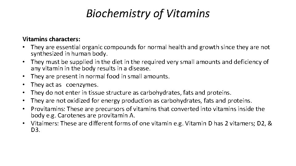 Biochemistry of Vitamins characters: • They are essential organic compounds for normal health and