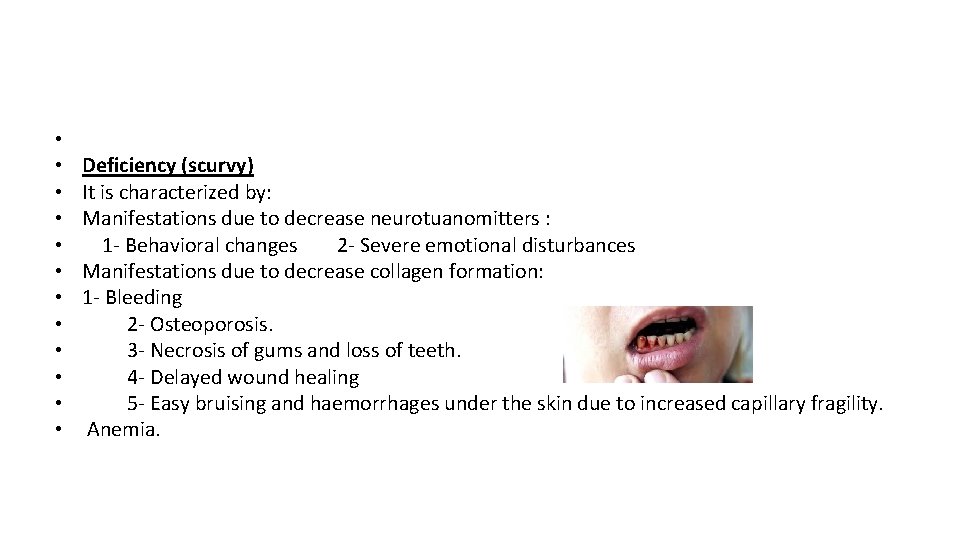  • • • Deficiency (scurvy) It is characterized by: Manifestations due to decrease