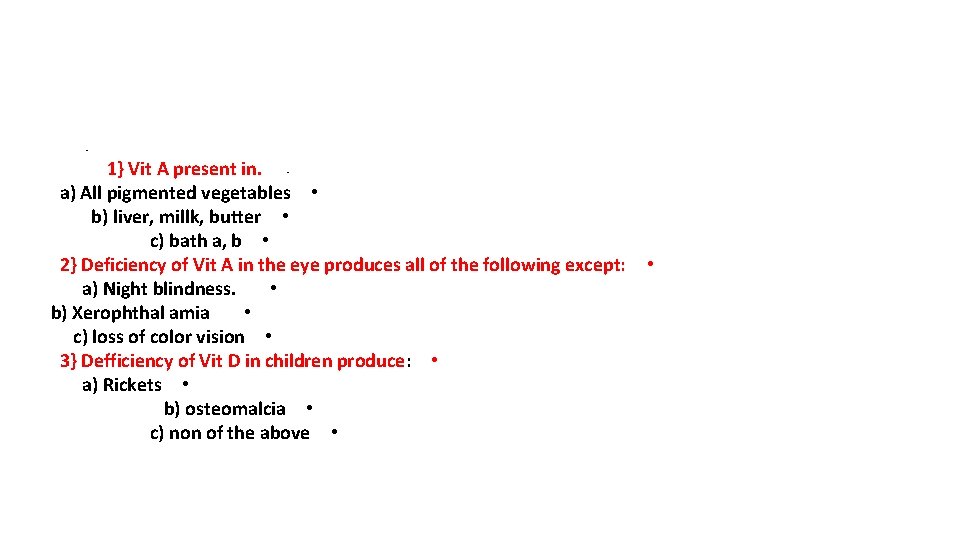  • 1} Vit A present in. • a) All pigmented vegetables • b)
