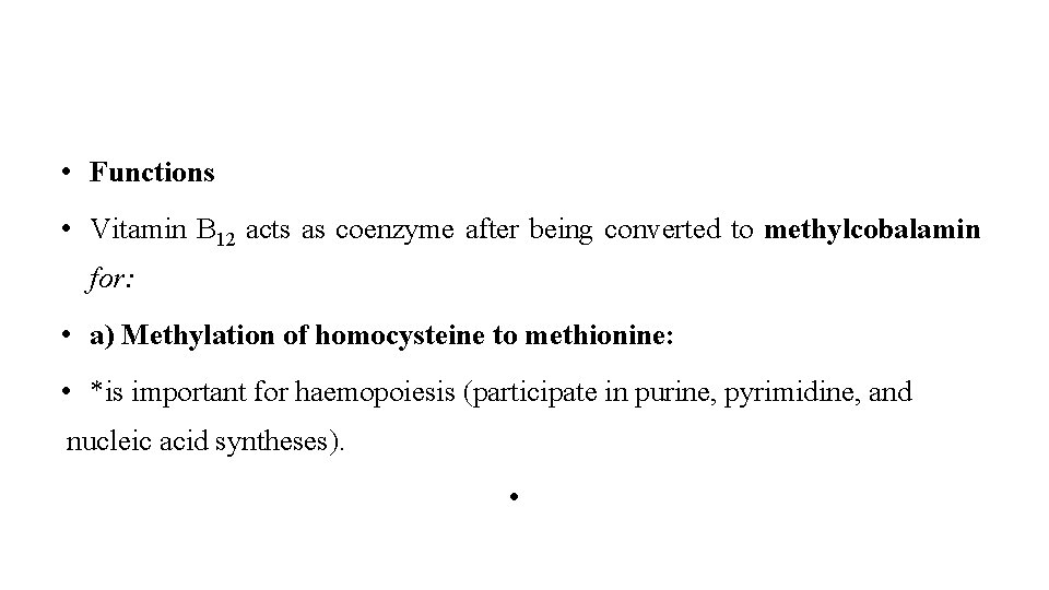  • Functions • Vitamin B 12 acts as coenzyme after being converted to