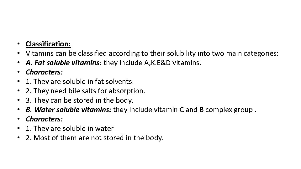  • • • Classification: Vitamins can be classified according to their solubility into