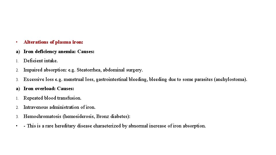  • Alterations of plasma iron: a) Iron deficiency anemia: Causes: 1. Deficient intake.