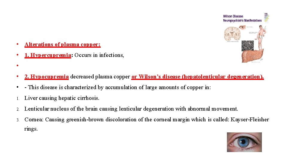  • Alterations of plasma copper: • 1. Hypercupremia: Occurs in infections, • •