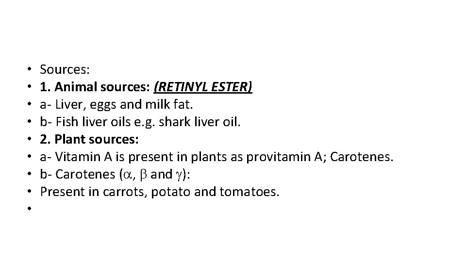  • • • Sources: 1. Animal sources: (RETINYL ESTER) a- Liver, eggs and