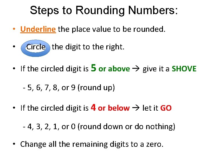Steps to Rounding Numbers: • Underline the place value to be rounded. • Circle Steps to Rounding Numbers: • Underline the place value to be rounded. • Circle