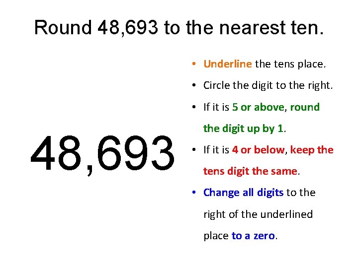 Round 48, 693 to the nearest ten. • Underline the tens place. • Circle Round 48, 693 to the nearest ten. • Underline the tens place. • Circle