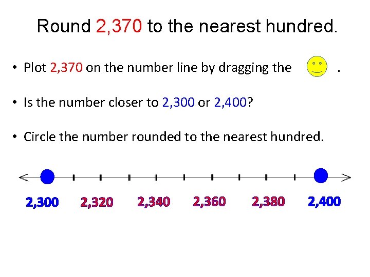Round 2, 370 to the nearest hundred. • Plot 2, 370 on the number Round 2, 370 to the nearest hundred. • Plot 2, 370 on the number