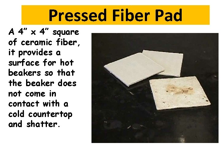 Pressed Fiber Pad A 4” x 4” square of ceramic fiber, it provides a Pressed Fiber Pad A 4” x 4” square of ceramic fiber, it provides a