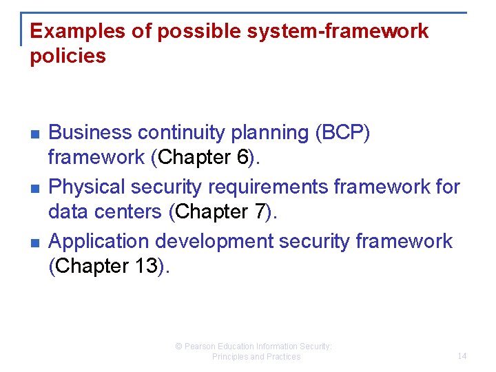 Examples of possible system-framework policies n n n Business continuity planning (BCP) framework (Chapter