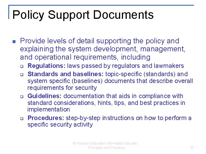 Policy Support Documents n Provide levels of detail supporting the policy and explaining the