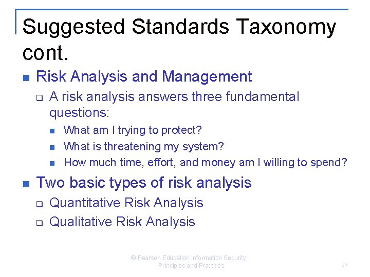 Suggested Standards Taxonomy cont. n Risk Analysis and Management q A risk analysis answers