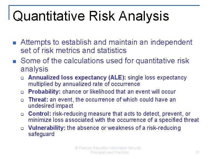Quantitative Risk Analysis n n Attempts to establish and maintain an independent set of