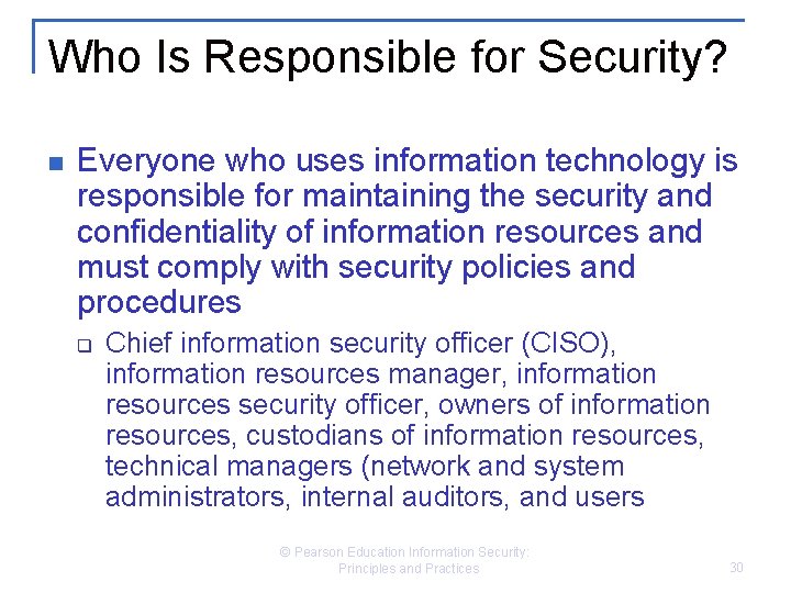 Who Is Responsible for Security? n Everyone who uses information technology is responsible for