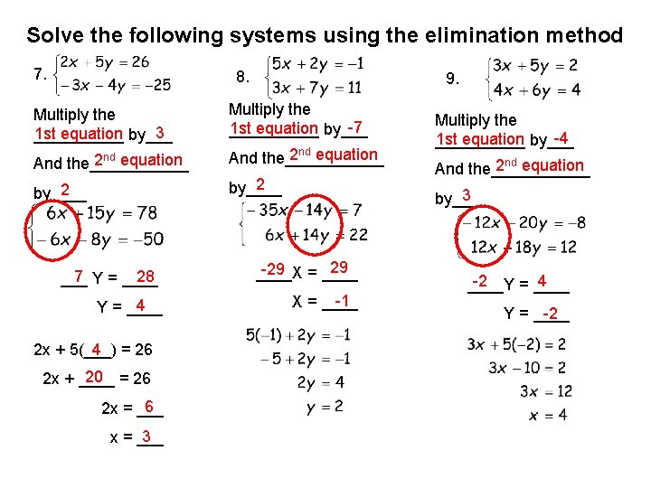 Solve the following systems using the elimination method 7. 8. 9. Multiply the 3