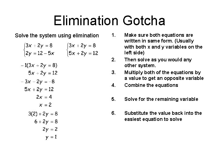 Elimination Gotcha Solve the system using elimination 1. 4. Make sure both equations are